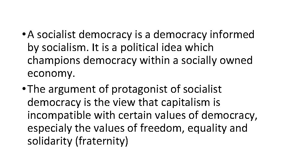  • A socialist democracy is a democracy informed by socialism. It is a