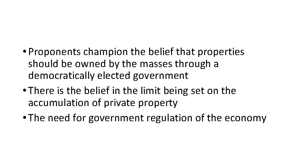  • Proponents champion the belief that properties should be owned by the masses