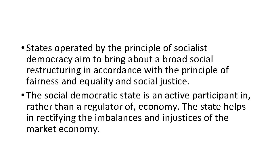  • States operated by the principle of socialist democracy aim to bring about