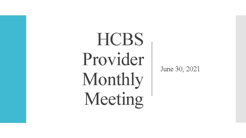 HCBS Provider Monthly Meeting June 30, 2021 