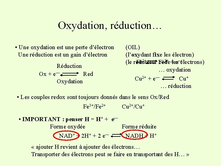 Oxydation, réduction… • Une oxydation est une perte d’électron Une réduction est un gain