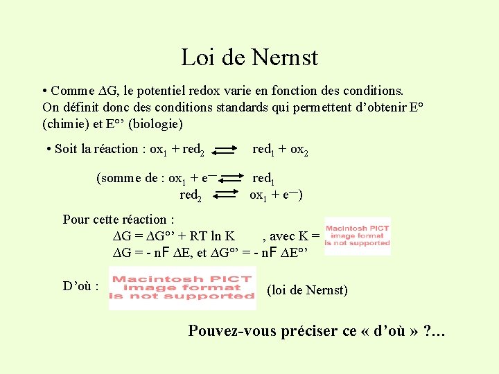 Loi de Nernst • Comme ∆G, le potentiel redox varie en fonction des conditions.