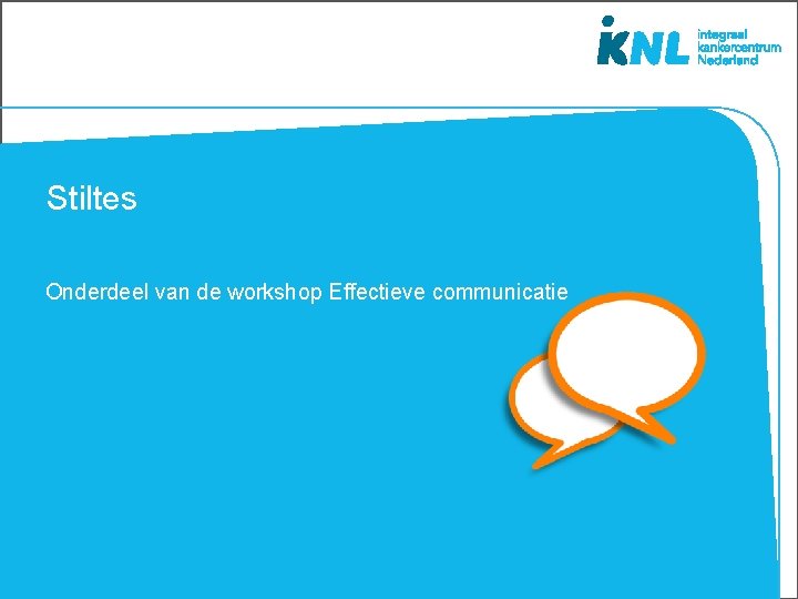 Stiltes Onderdeel van de workshop Effectieve communicatie 