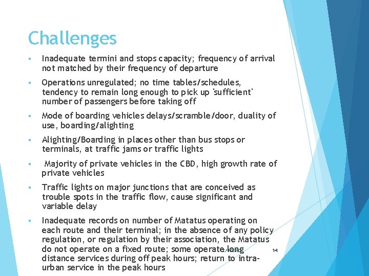 Challenges § Inadequate termini and stops capacity; frequency of arrival not matched by their