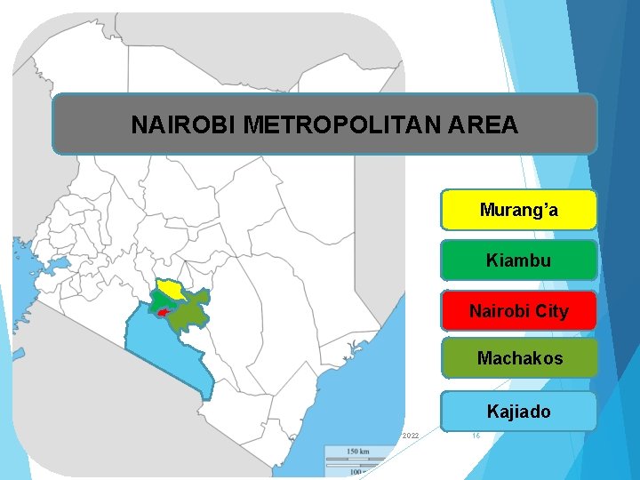 NAIROBI METROPOLITAN AREA Murang’a Kiambu Nairobi City Machakos Kajiado 2/1/2022 16 