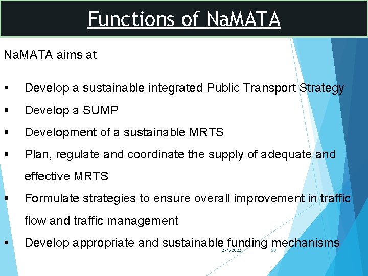 Functions of Na. MATA aims at § Develop a sustainable integrated Public Transport Strategy