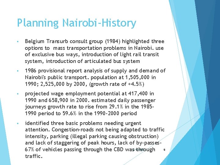 Planning Nairobi-History § Belgium Transurb consult group (1984) highlighted three options to mass transportation