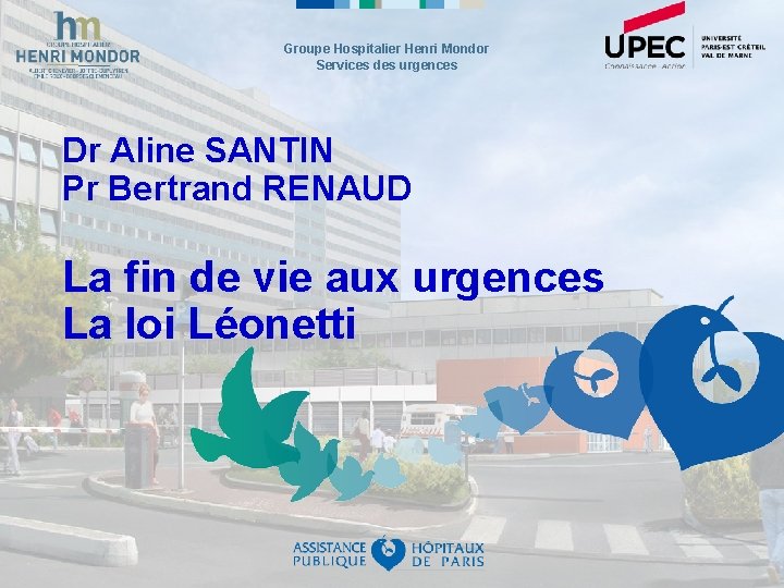 Groupe Hospitalier Henri Mondor Services des urgences Dr Aline SANTIN Pr Bertrand RENAUD La