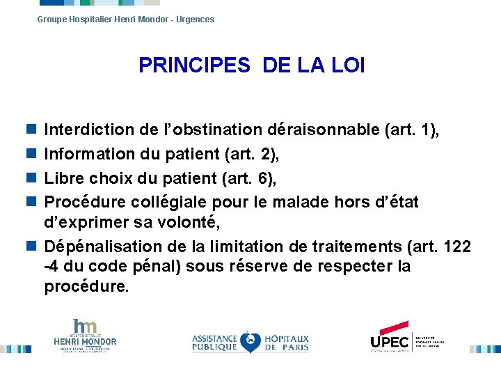 Groupe Hospitalier Henri Mondor - Urgences PRINCIPES DE LA LOI n n Interdiction de