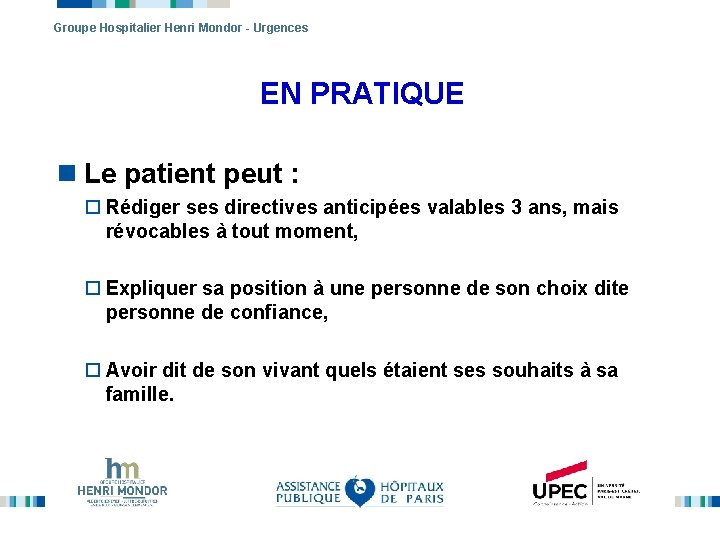Groupe Hospitalier Henri Mondor - Urgences EN PRATIQUE n Le patient peut : o