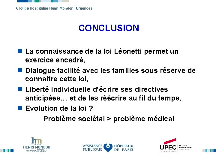 Groupe Hospitalier Henri Mondor - Urgences CONCLUSION n La connaissance de la loi Léonetti