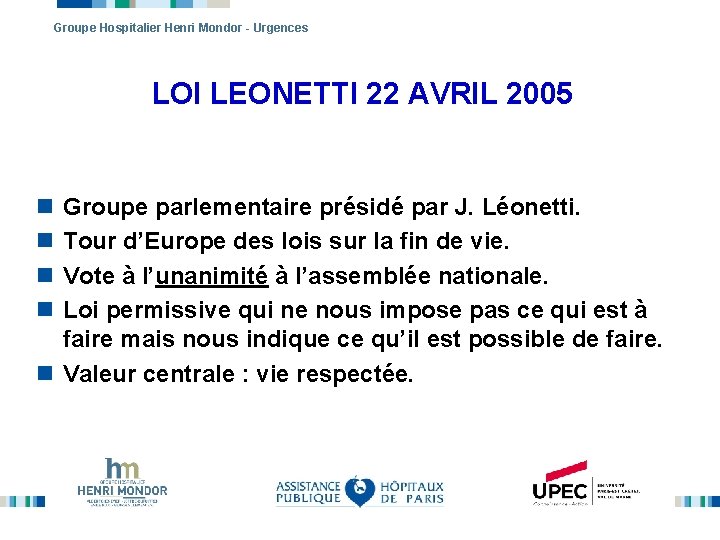 Groupe Hospitalier Henri Mondor - Urgences LOI LEONETTI 22 AVRIL 2005 n n Groupe