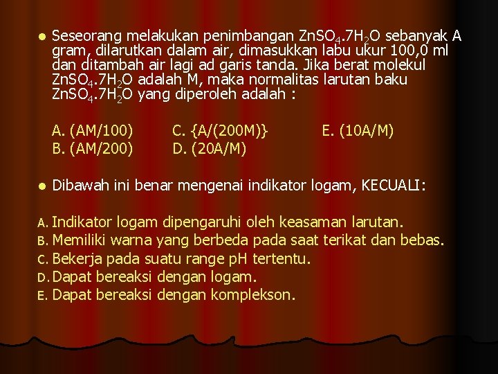 l Seseorang melakukan penimbangan Zn. SO 4. 7 H 2 O sebanyak A gram,