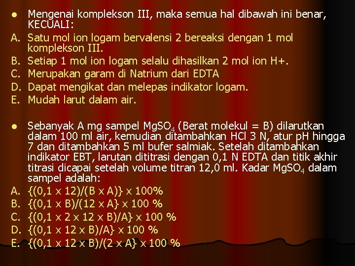 l A. B. C. D. E. Mengenai komplekson III, maka semua hal dibawah ini