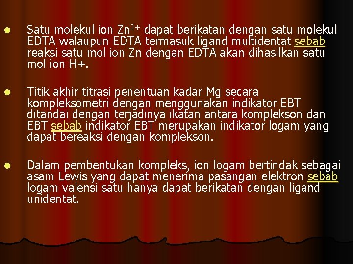 l Satu molekul ion Zn 2+ dapat berikatan dengan satu molekul EDTA walaupun EDTA