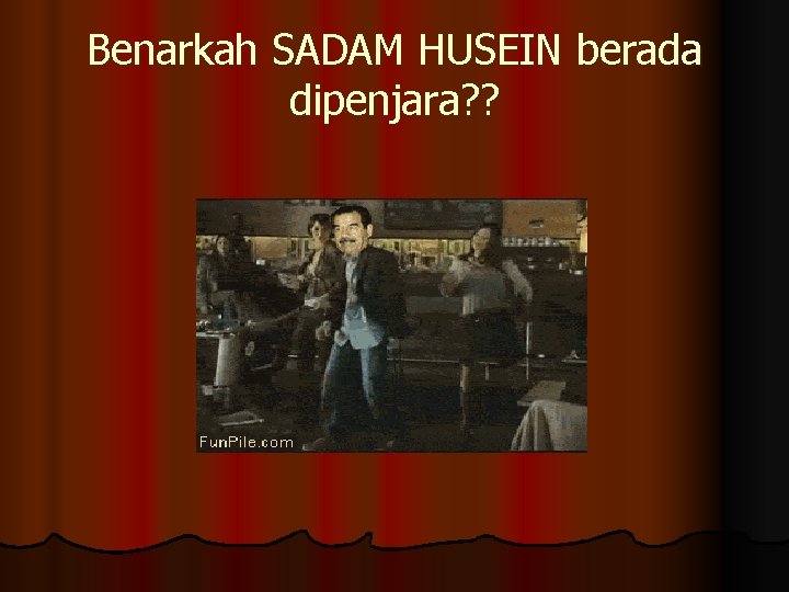 Benarkah SADAM HUSEIN berada dipenjara? ? 
