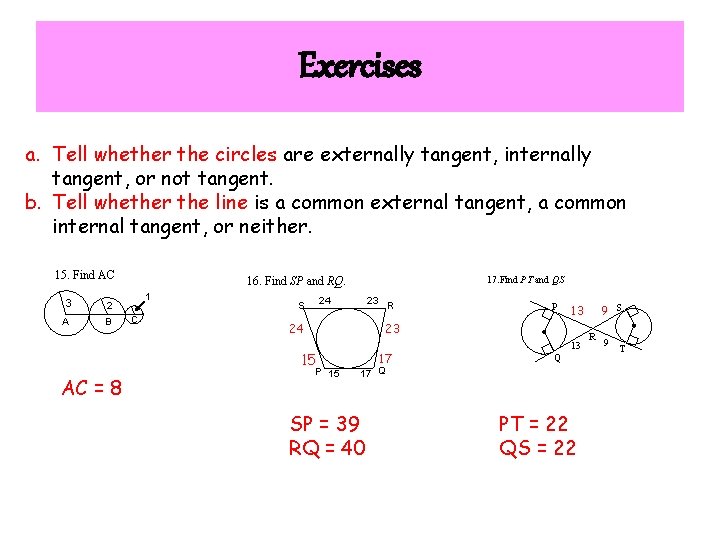 Exercises a. Tell whether the circles are externally tangent, internally tangent, or not tangent.