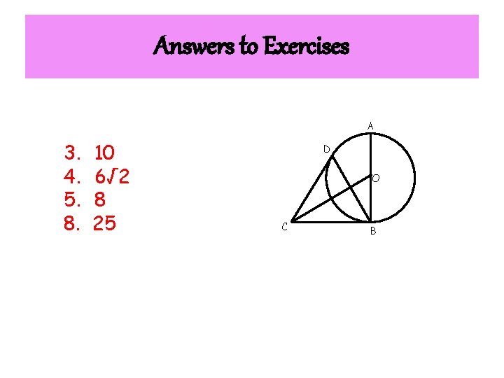 Answers to Exercises A 3. 4. 5. 8. 10 6√ 2 8 25 D