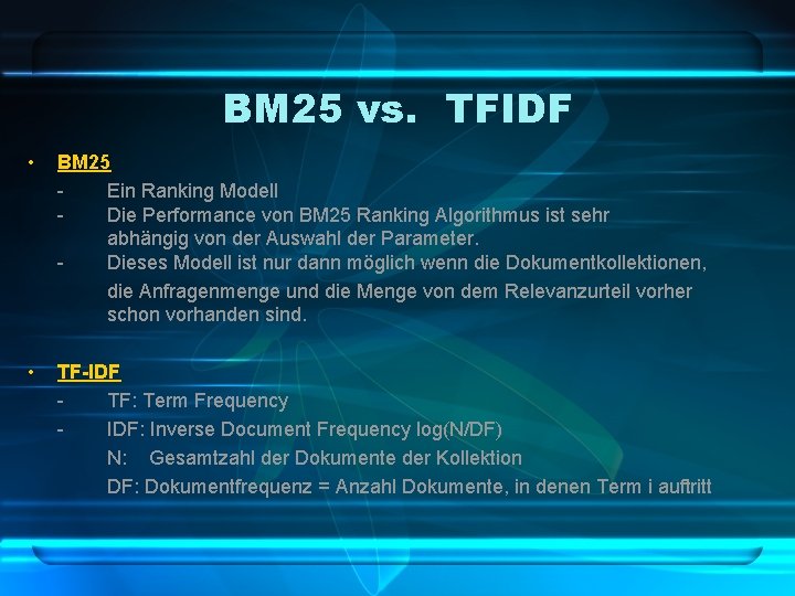 BM 25 vs. TFIDF • BM 25 Ein Ranking Modell Die Performance von BM