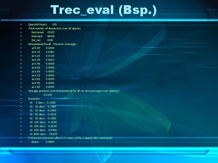 Trec_eval (Bsp. ) • • • • • • • • Queryid (Num): 100