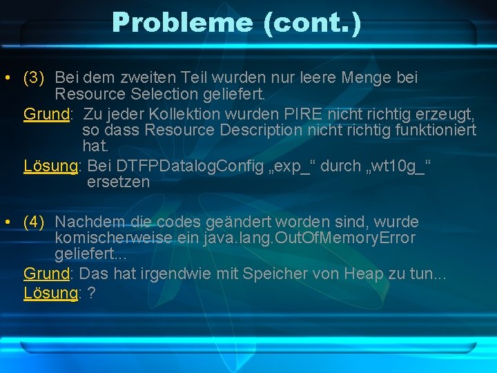 Probleme (cont. ) • (3) Bei dem zweiten Teil wurden nur leere Menge bei