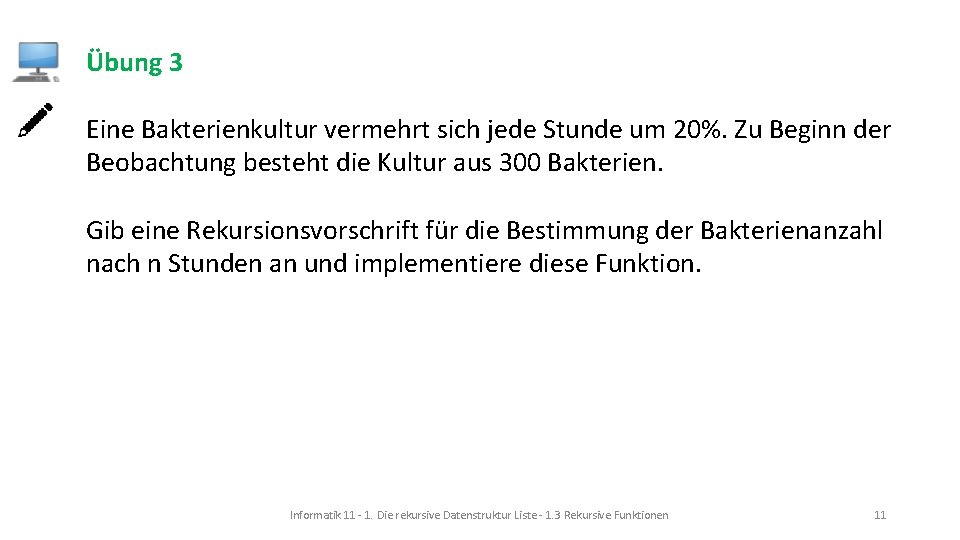 Übung 3 Eine Bakterienkultur vermehrt sich jede Stunde um 20%. Zu Beginn der Beobachtung