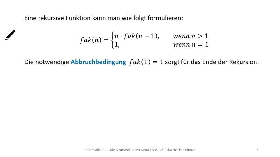 Informatik 11 - 1. Die rekursive Datenstruktur Liste - 1. 3 Rekursive Funktionen 4