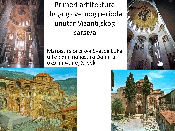 Primeri arhitekture drugog cvetnog perioda unutar Vizantijskog carstva Manastirska crkva Svetog Luke u Fokidi