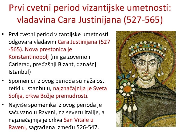 Prvi cvetni period vizantijske umetnosti: vladavina Cara Justinijana (527 -565) • Prvi cvetni period