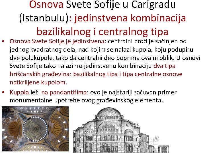 Osnova Svete Sofije u Carigradu (Istanbulu): jedinstvena kombinacija bazilikalnog i centralnog tipa • Osnova