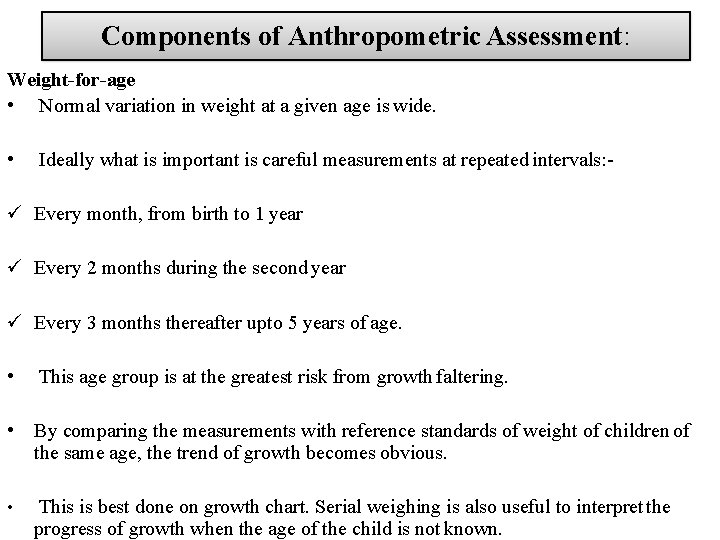 Components of Anthropometric Assessment: Weight-for-age • Normal variation in weight at a given age
