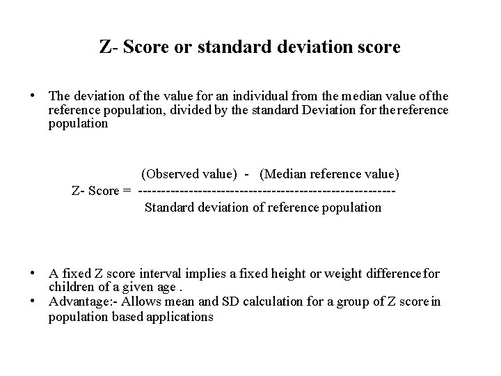 Z- Score or standard deviation score • The deviation of the value for an