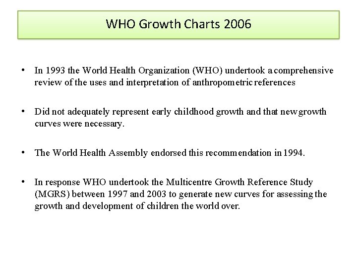 WHO Growth Charts 2006 • In 1993 the World Health Organization (WHO) undertook a