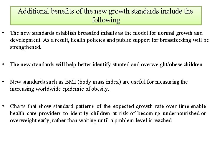 Additional benefits of the new growth standards include the following • The new standards