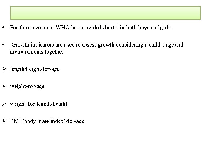  • For the assessment WHO has provided charts for both boys and girls.