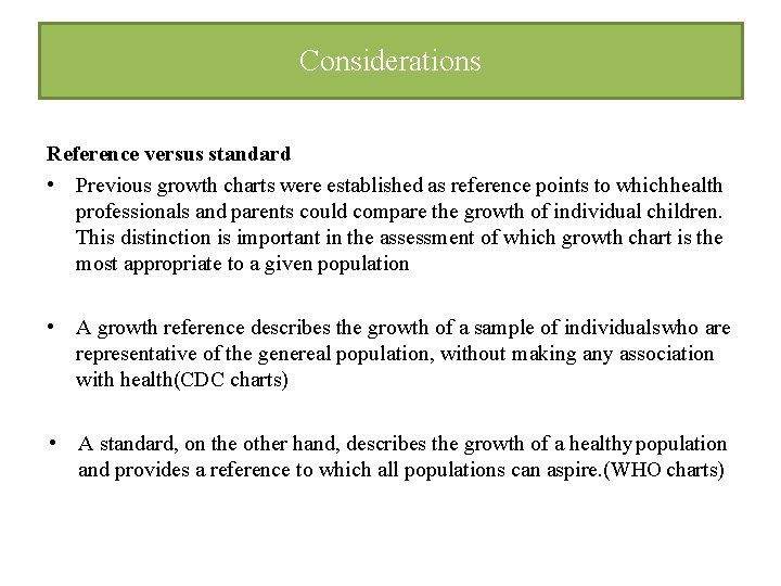 Considerations Reference versus standard • Previous growth charts were established as reference points to