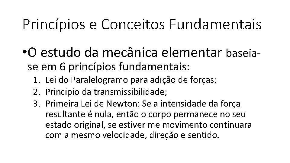 Princípios e Conceitos Fundamentais • O estudo da mecânica elementar baseiase em 6 princípios