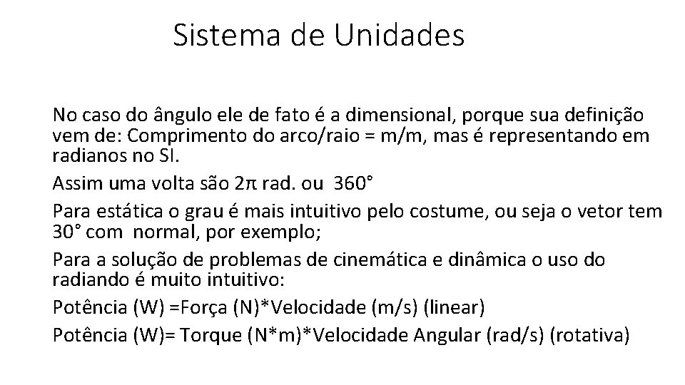 Sistema de Unidades No caso do ângulo ele de fato é a dimensional, porque