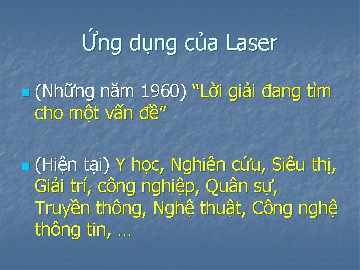 Ứng dụng của Laser n n (Những năm 1960) “Lời giải đang tìm cho
