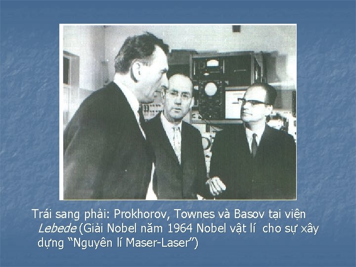 Trái sang phải: Prokhorov, Townes và Basov tại viện Lebede (Giải Nobel năm 1964