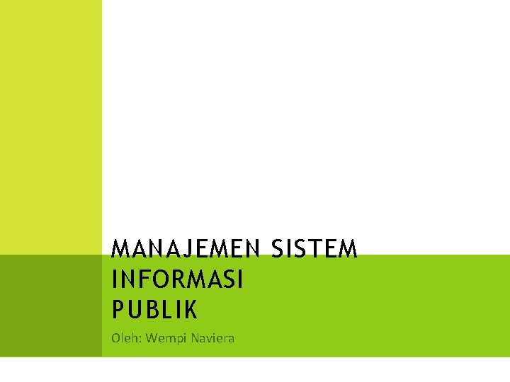 MANAJEMEN SISTEM INFORMASI PUBLIK Oleh: Wempi Naviera 