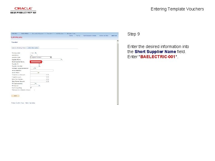 Entering Template Vouchers Step 9 Enter the desired information into the Short Supplier Name