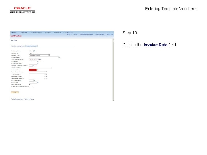 Entering Template Vouchers Step 10 Click in the Invoice Date field. 