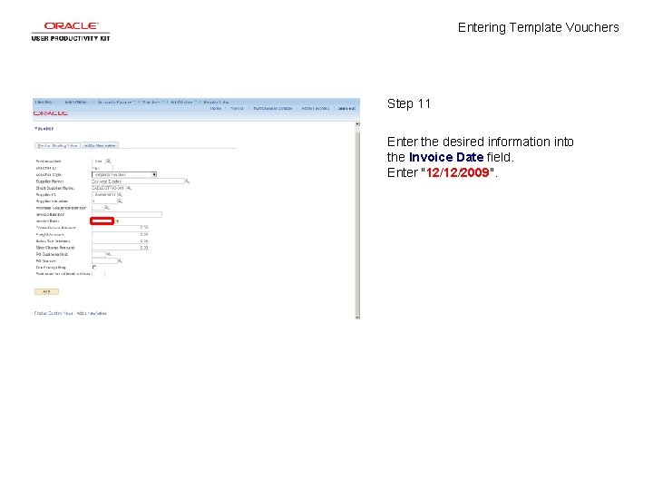 Entering Template Vouchers Step 11 Enter the desired information into the Invoice Date field.