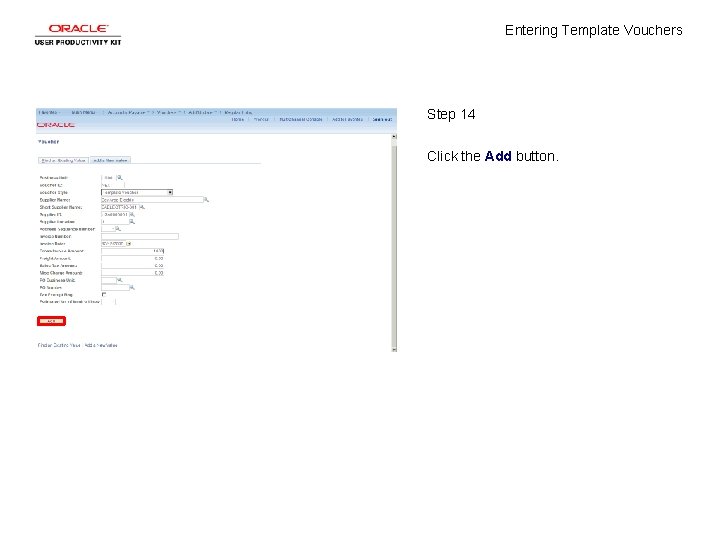 Entering Template Vouchers Step 14 Click the Add button. 