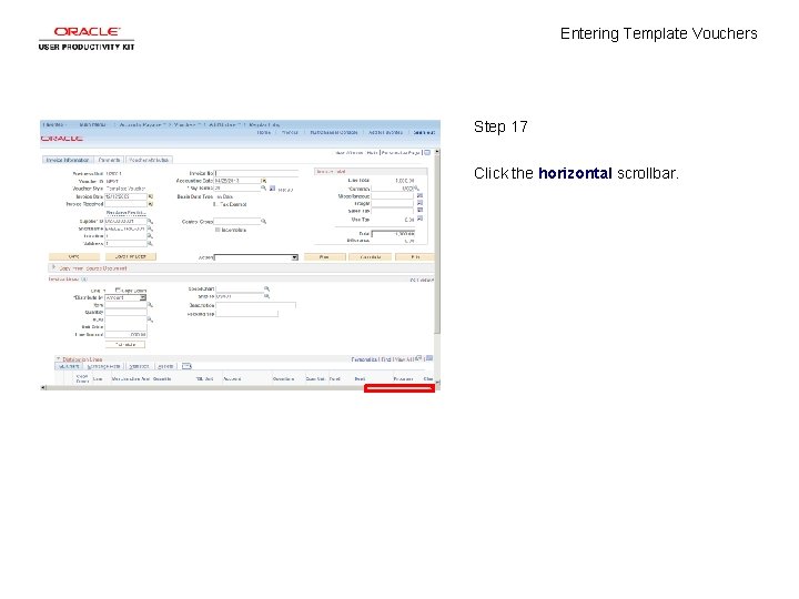 Entering Template Vouchers Step 17 Click the horizontal scrollbar. 