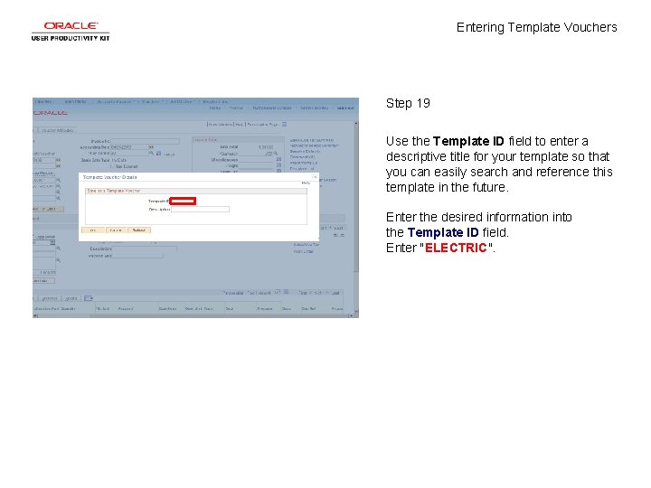 Entering Template Vouchers Step 19 Use the Template ID field to enter a descriptive