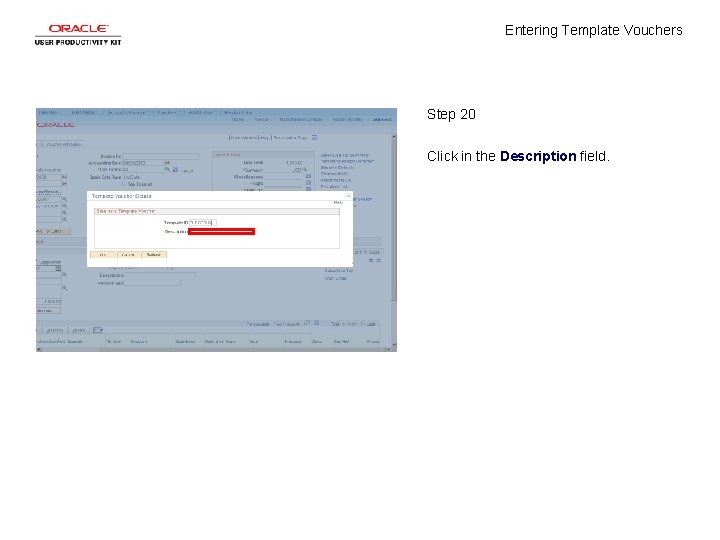 Entering Template Vouchers Step 20 Click in the Description field. 