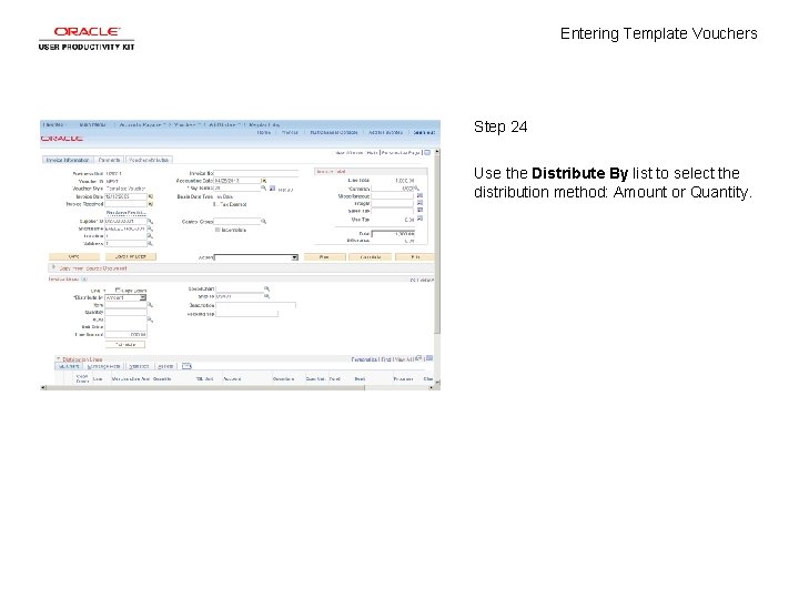 Entering Template Vouchers Step 24 Use the Distribute By list to select the distribution