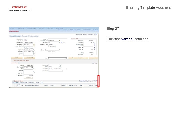 Entering Template Vouchers Step 27 Click the vertical scrollbar. 